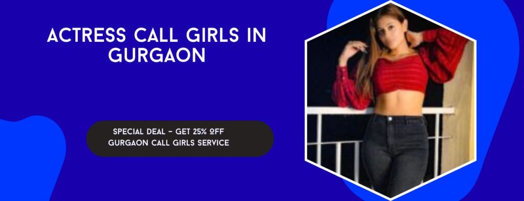 Actress Call Girls in Gurgaon