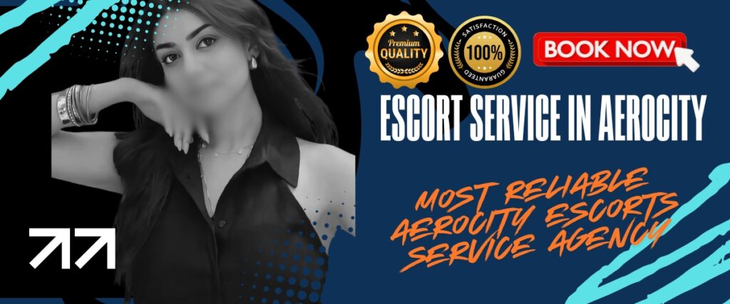 What Makes Aerocity Escorts Service A Premium Choice For Desperate Men? 4 Escort Service In Aerocity